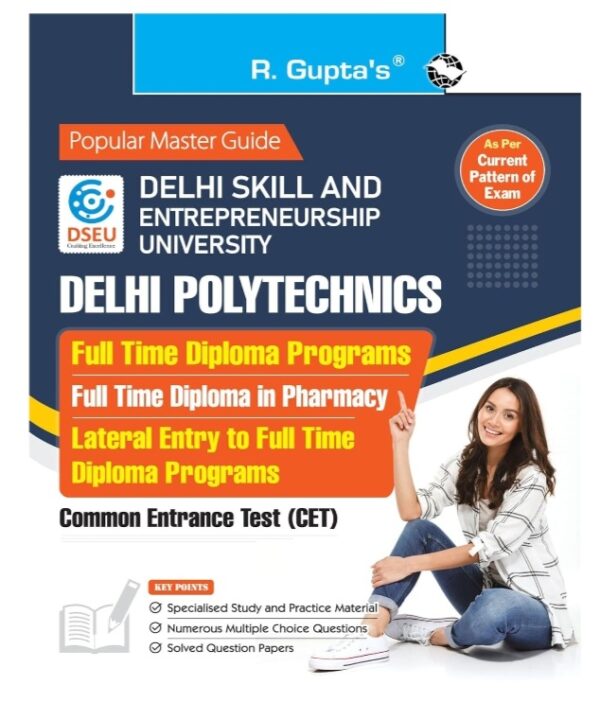 DSEU – Delhi Polytechnics : Full Time Diploma Programs/Full Time Diploma in Pharmacy/Lateral Entry to Full Time Diploma Programs Common Entrance Test (CET) Guide